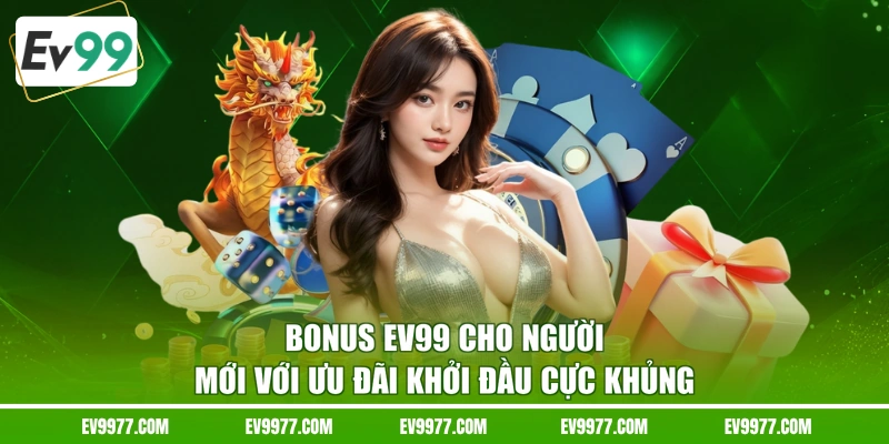 bonus EV99 cho người mới