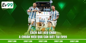 cách bắt kèo châu Á chuẩn