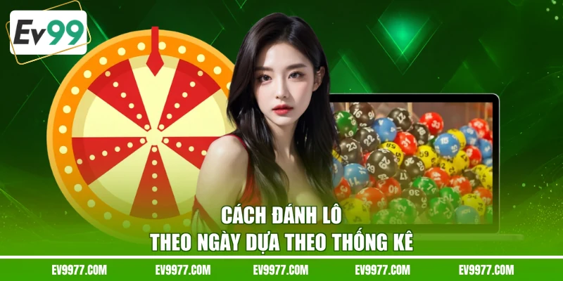 Cách đánh lô theo ngày dựa theo thống kê