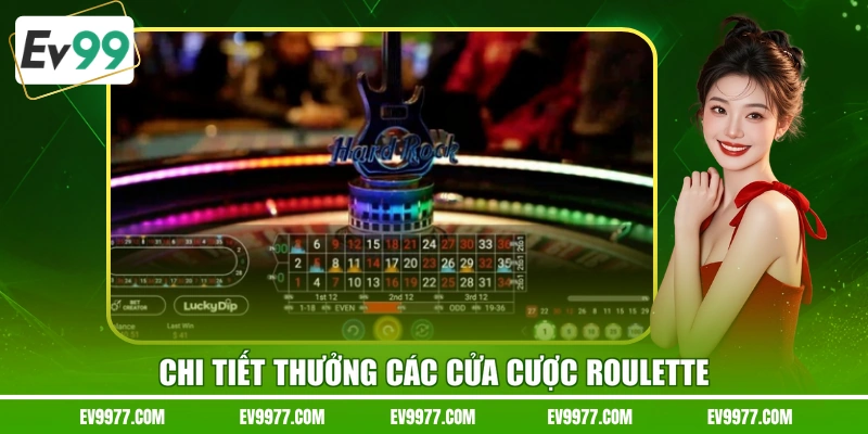 Chi tiết thưởng các cửa cược Roulette