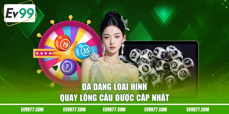 Đa dạng loại hình quay lồng cầu được cập nhật