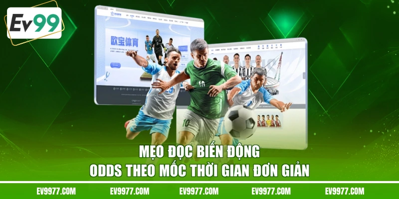 Mẹo đọc biến động odds theo mốc thời gian đơn giản