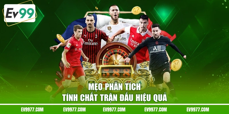 Mẹo phân tích tính chất trận đấu hiệu quả