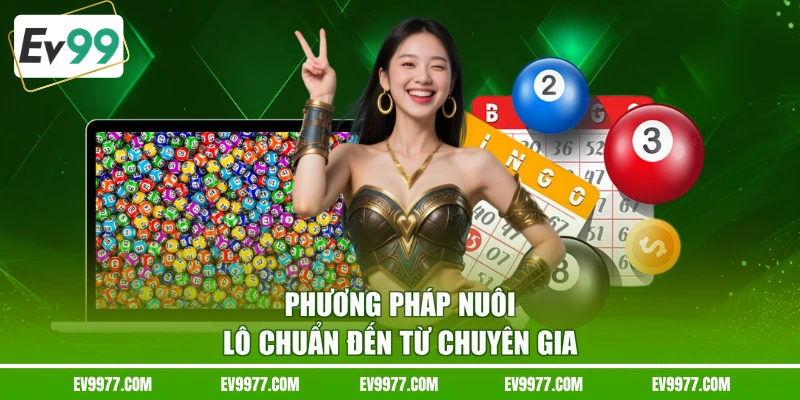 Phương pháp nuôi lô chuẩn đến từ chuyên gia