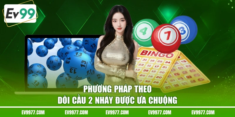 Phương pháp theo dõi cầu 2 nháy được ưa chuộng 
