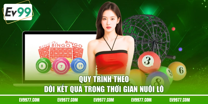 Quy trình theo dõi kết quả trong thời gian nuôi lô
