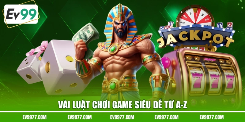 Vài luật chơi game siêu dễ từ A-Z