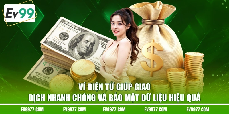 Ví điện tử giúp giao dịch nhanh chóng và bảo mật dữ liệu hiệu quả