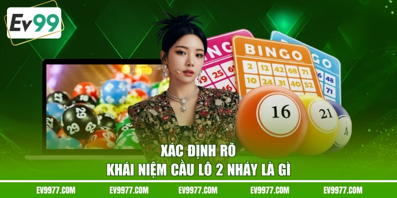 Xác định rõ khái niệm cầu lô 2 nháy là gì